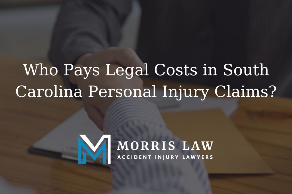 Who Pays Legal Costs in South Carolina Personal Injury Claims?